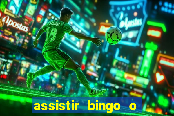 assistir bingo o rei das manhas filme completo dublado